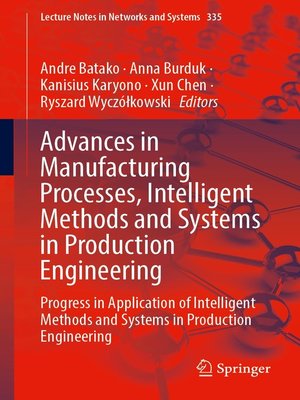 cover image of Advances in Manufacturing Processes, Intelligent Methods and Systems in Production Engineering